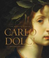 The Medici's painter : Carlo Dolci and 17th-century Florence /