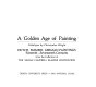 A golden age of painting : Dutch, Flemish, German paintings, sixteenth--seventeenth centuries, from the collection of the Sarah Campbell Blaffer Foundation : catalogue /