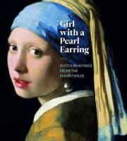 Girl with a pearl earring : Dutch paintings from the Mauritshuis /