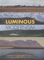 Luminous modernism : Scandinavian art comes to America : a centennial retrospective 1912-2012 /