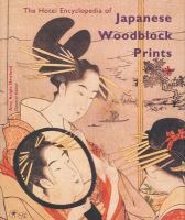 The Hotei encyclopedia of Japanese woodblock prints /