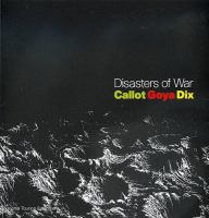 Disasters of war : Callot, Goya, Dix /