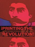 ¡Printing the revolution! : the rise and impact of Chicano graphics, 1965 to now /