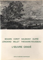 L'œuvre gravé de Boudin, Corot, Daubigny, Dupré, Jongkind, Millet, Théodore Rousseau /