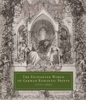 The enchanted world of German romantic prints, 1770-1850 /