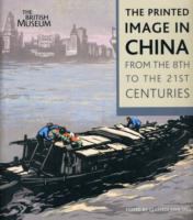 The printed image in China : from the 8th to the 21st centuries /