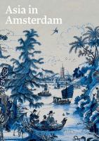 Asia in Amsterdam : the culture of luxury in the Golden Age /