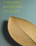 Finnish modern design : utopian ideals and everyday realities, 1930-1997 : Marianne Aav, Jari Ehrnrooth, Hildi Hawkins, Harri Kalha, Kaisa Koivisto, Pekka Korvenmaa, Taisto Mäkelä, Hannele Nyman, Leena Svinhufvud, Susann Vihma /