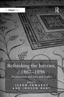 Rethinking the interior, c.1867-1896 : aestheticism and arts and crafts /