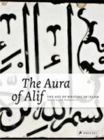 The aura of Alif : the art of writing in Islam /