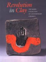 Revolution in clay : the Marer collection of contemporary ceramics /