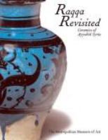 Raqqa revisited : ceramics of Ayyubid Syria /