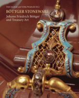 Böttger stoneware : Johann Friedrich Böttger and treasury art /