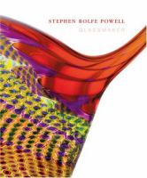 Stephen Rolfe Powell : glassmaker.