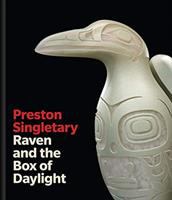 Preston Singletary : Raven and the box of daylight /