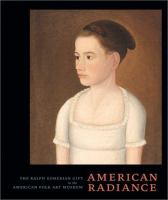 American radiance : the Ralph Esmerian gift to the American Folk Art Museum /