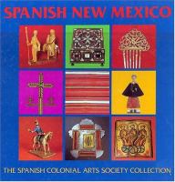 Spanish New Mexico : the Spanish Colonial Arts Society collection /