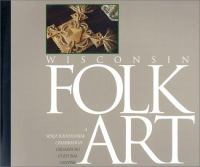 Wisconsin folk art : a sesquicentennial celebration /