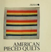 American pieced quilts : an exhibition shown Oct. 14, 1972 -Jan. 8, 1973 /