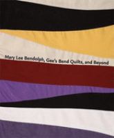 Mary Lee Bendolph, Gee's Bend quilts, and beyond /