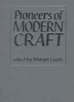 Pioneers of modern craft : twelve essays profiling key figures in the history of twentieth-century craft /