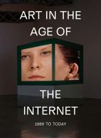 Art in the age of the internet  : 1989 to today /