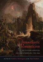 Transatlantic Romanticism : British and American art and literature, 1790/1860 /