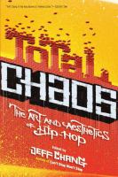 Total chaos the art and aesthetics of hip-hop /