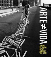 Arte [no es] vida : actions by artists of the Americas 1960-2000 /