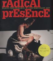 Radical presence : black performance in contemporary art /