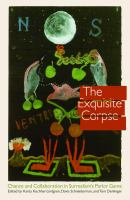 The exquisite corpse : chance and collaboration in surrealism's parlor game /