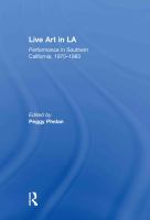 Live art in LA : performance in Southern California, 1970-1983 /