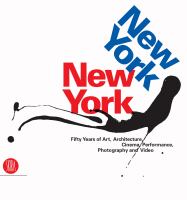 New York, New York : fifty years of art, architecture, cinema, performance, photography and video /