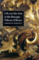 Life and the arts in the baroque palaces of Rome : ambiente barocco /