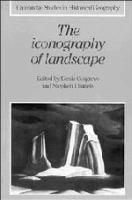 The Iconography of landscape : essays on the symbolic representation, design, and use of past environments /