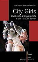 City Girls : Bubiköpfe & Blaustrümpfe in den 1920er Jahren /