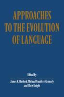 Approaches to the evolution of language : social and cognitive bases /