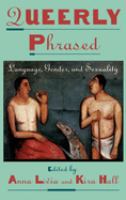 Queerly phrased : language, gender, and sexuality /