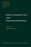 Valence, semantic case, and grammatical relations : papers prepared for the Working Group "Valence and Semantic Case," 12th International Congress of Linguists, University of Vienna, Austria, August 29 to September 3, 1977 /