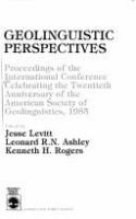 Geolinguistic perspectives : proceedings of the International Conference Celebrating the Twentieth Anniversary of the American Society of Geolinguistics, 20 and 21 April, 1985 at Andre and Bella Meyer Hall of Physics, New York University, New York, N.Y. /