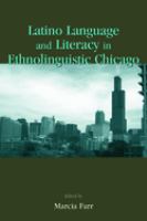 Latino language and literacy in ethnolinguistic Chicago /