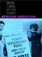 Media, culture, and the modern African American freedom struggle /