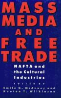 Mass media and free trade : NAFTA and the cultural industries /