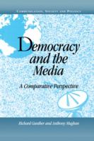 Democracy and the media : a comparative perspective /