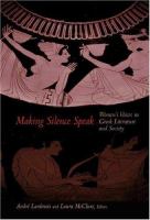 Making silence speak : women's voices in Greek literature and society /
