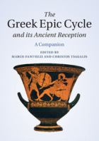 The Greek Epic Cycle and its ancient reception : a companion /