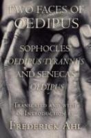 Two faces of Oedipus : Sophocles' Oedipus tyrannus and Seneca's Oedipus /
