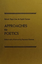 Approaches to poetics; selected papers from the English Institute. /