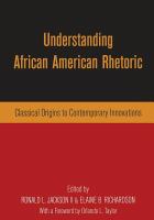 Understanding African American rhetoric : classical origins to contemporary innovations /