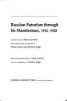 Russian futurism through its manifestoes, 1912-1928 /